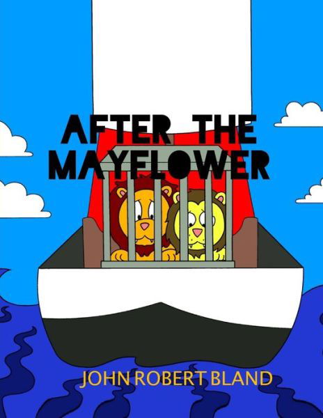 After the Mayflower - John Robert Bland - Kirjat - Independently Published - 9798638858414 - maanantai 20. huhtikuuta 2020