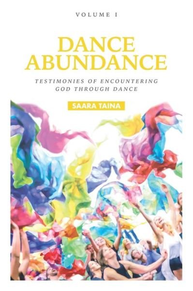 Dance Abundance - Saara Taina - Książki - Independently Published - 9798639017414 - 9 maja 2020