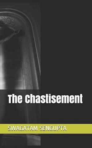 Cover for Swagatam SenGupta · The Chastisement (Paperback Book) (2020)