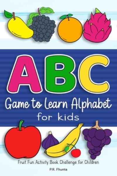 Cover for P R Fhunta · ABC Game to Learn Alphabet for Kids (Paperback Book) (2020)
