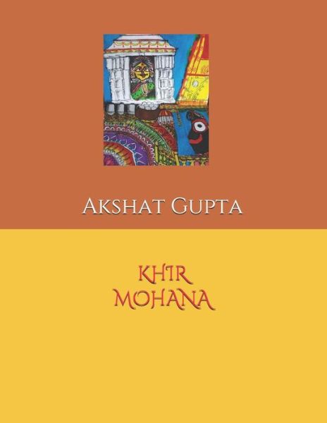 Khir Mohana - Akshat Gupta - Books - Independently Published - 9798648435414 - May 29, 2020