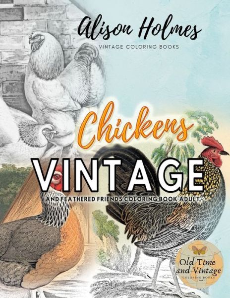 Cover for Alison Holmes · VINTAGE CHICKENS and feathered friends coloring book adult: grayscale coloring books for adults - Old Time and Vintage Scenes Coloring Books (Paperback Book) (2020)