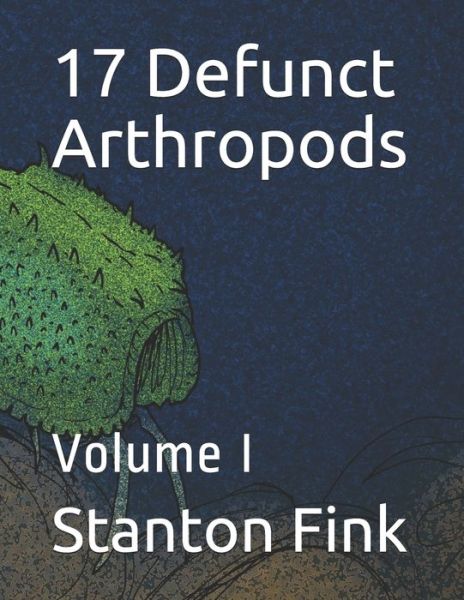 Cover for Stanton Fordice Fink V · 17 Defunct Arthropods (Taschenbuch) (2020)