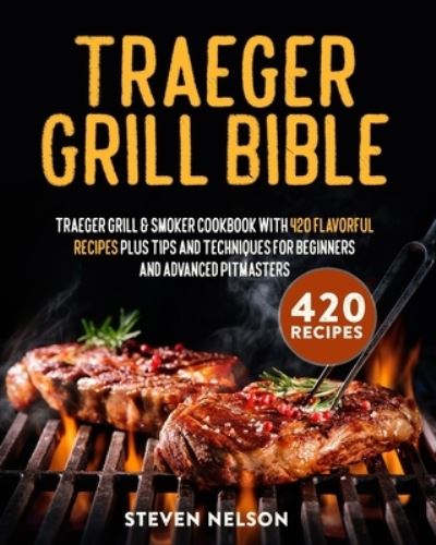 Cover for Steven Nelson · Traeger Grill Bible (Paperback Book) (2021)