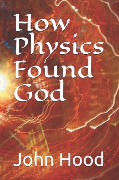 Cover for John Hood · How Physics Found God (Paperback Book) (2021)