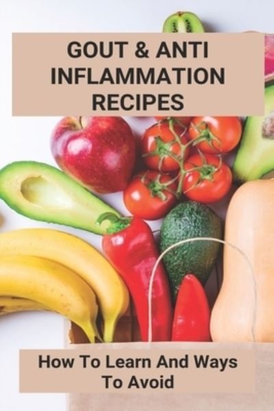 Cover for Odell Lucidi · Gout &amp; Anti Inflammation Recipes (Paperback Bog) (2021)