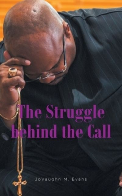 Cover for Jovaughn M Evans · The Struggle behind the Call (Paperback Book) (2022)