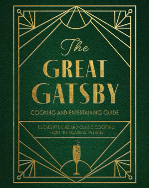 Cover for Veronica Hinke · The Great Gatsby Cooking and Entertaining Guide: Decadent Dishes and Classic Cocktails from the Roaring Twenties (Hardcover Book) (2024)