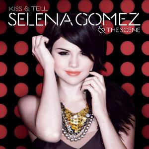 Selena Gomez & the Scene · Kiss & Tell (CD) (2010)