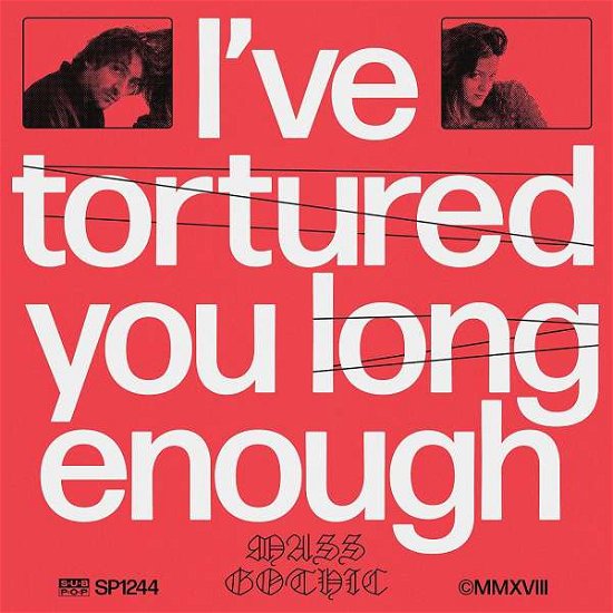 Ive Tortured You Long Enough - Mass Gothic - Musikk - SUB POP - 0098787124415 - 31. august 2018