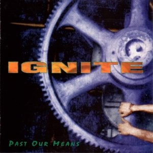 Cover for Ignite · Past Our Means (VINYL) (2016)
