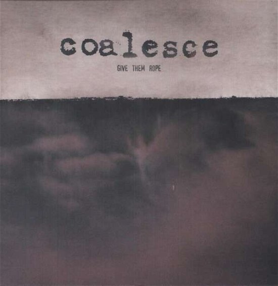 Cover for Coalesce · Give Them Rope (2x12&quot;lp) (LP) (1990)