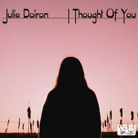 I Thought Of You - Julie Doiron - Música - YOU'VE CHANGED - 0634457058415 - 10 de dezembro de 2021