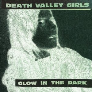 Cover for Death Valley Girls · Glow in the Dark (LP) [Digipak] (2016)