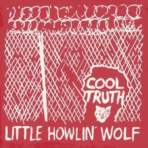 Cover for Little Howlin' Wolf · Cool Truth (LP) [Reissue edition] (2015)