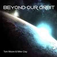 Cover for Tom Moore &amp; Mike Clay · Beyond Our Orbit (CD) (2020)