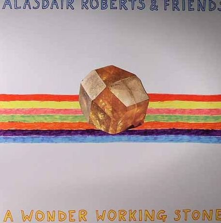Cover for Alasdair Roberts &amp; Friends · A Wonder Working Stone (LP) (2013)