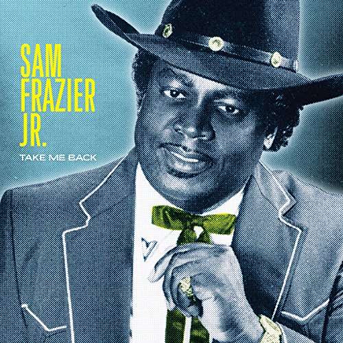 Take Me Back - Sam Frazier Jr. - Muzyka - BLUES - 0854255005415 - 6 lipca 2017