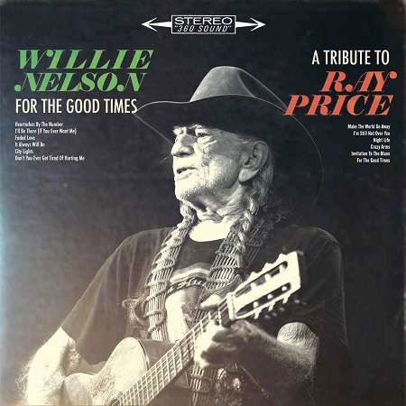 For the Good Times: A Tribute to Ray Price - Willie Nelson - Musik - Sony Owned - 0889853142415 - 16 september 2016