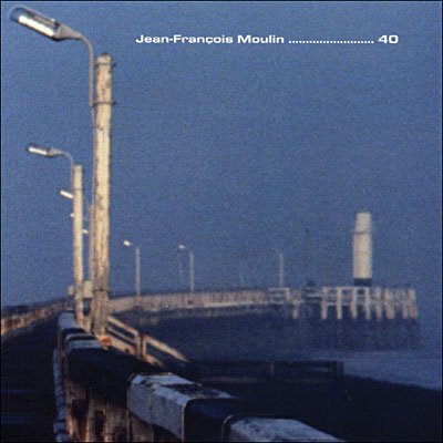 Jean-francois Moulin · 40 (CD) (2006)