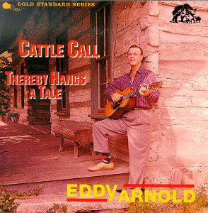 Cattle Call / Thereby Hangs - Eddy Arnold - Música - BEAR FAMILY - 4000127154415 - 8 de setembro de 2005