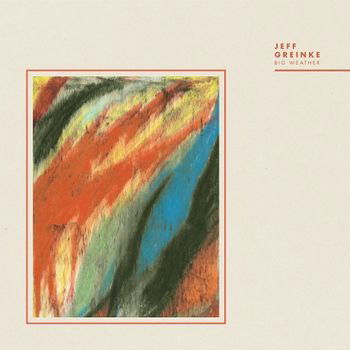 Cover for Jeff Greinke · Big Weather (LP) (2022)