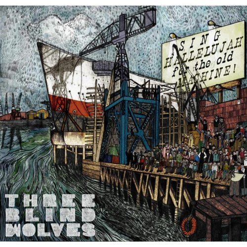 Cover for Three Blind Wolves · Sing Hallelujah for the Old Machine (CD) (2013)