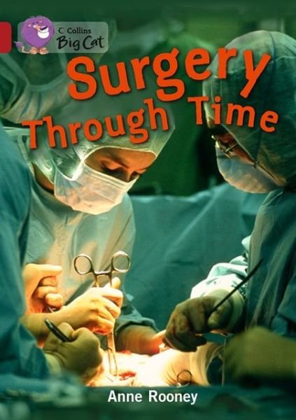 Cover for Anne Rooney · Surgery through Time: Band 14/Ruby - Collins Big Cat (Paperback Bog) (2013)