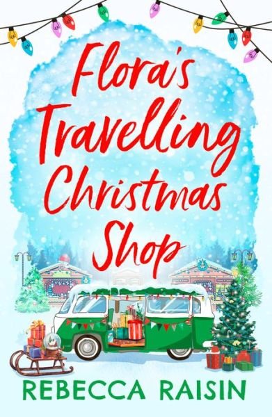 Cover for Rebecca Raisin · Flora's Travelling Christmas Shop (Paperback Book) (2021)