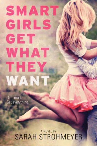 Cover for Sarah Strohmeyer · Smart Girls Get What They Want (Paperback Book) (2013)