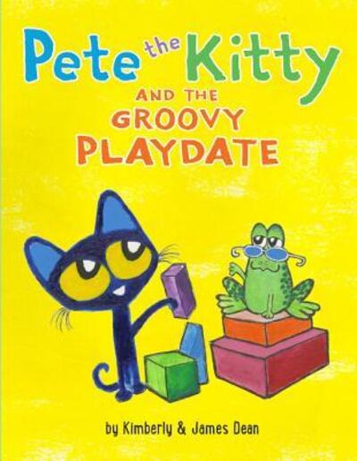 Cover for James Dean · Pete the Kitty and the Groovy Playdate (Hardcover Book) (2018)