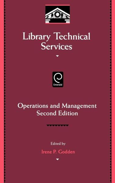 Cover for Irene P Godden · Library Technical Services: Operations and Management - Library and Information Science (Hardcover Book) (1991)