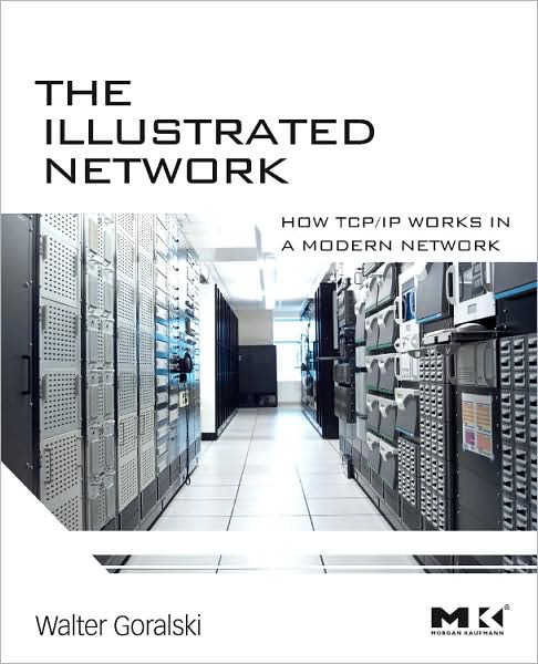 Cover for Walter J. Goralski · The Illustrated Network: How TCP/IP Works in a Modern Network (Hardcover Book) (2008)