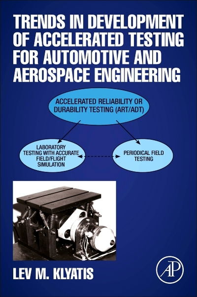 Cover for Klyatis, Lev M. (Reliability Department Eccol, Inc., USA; Moscow State Agricultural University; State Enterprise TESTMASH) · Trends in Development of Accelerated Testing for Automotive and Aerospace Engineering (Paperback Book) (2020)
