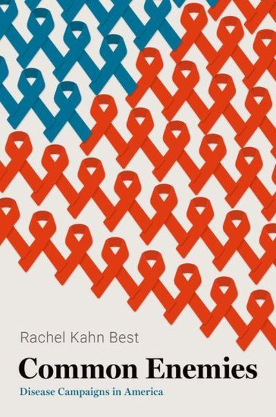 Cover for Best, Rachel Kahn (Assistant Professor of Sociology, Assistant Professor of Sociology, University of Michigan) · Common Enemies: Disease Campaigns in America (Paperback Book) (2019)