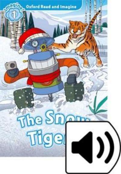 Cover for Paul Shipton · Oxford Read and Imagine: Level 1: The Snow Tigers Audio Pack - Oxford Read and Imagine (Book) (2017)