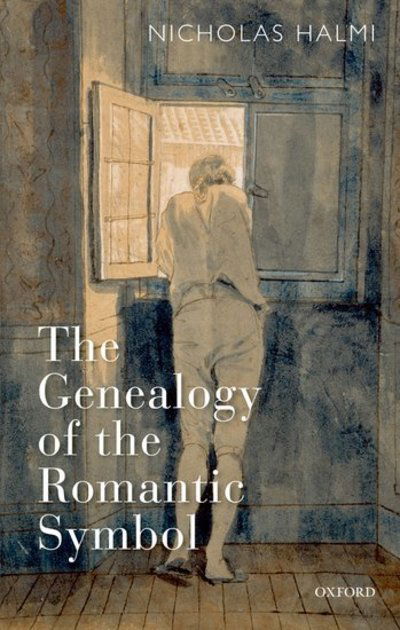 Cover for Halmi, Nicholas (, University Lecturer in English Literature of the Romantic Period, University of Oxford Margaret Candfield Fellow, University College) · The Genealogy of the Romantic Symbol (Hardcover Book) (2008)