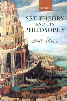 Cover for Potter, Michael (, Department of Philosophy, University of Cambridge) · Set Theory and its Philosophy: A Critical Introduction (Paperback Book) (2004)