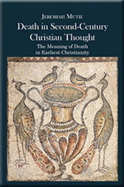 Cover for Jeremiah Mutie · Death in Second-Century Christian Thought: The Meaning of Death in Earliest Christianity (Paperback Book) (2015)