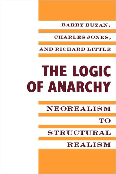 Cover for Barry Buzan · The Logic of Anarchy: Neorealism to Structural Realism - New Directions in World Politics (Paperback Book) (1993)