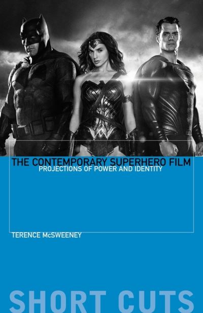 Cover for Terence McSweeney · The Contemporary Superhero Film: Projections of Power and Identity - Short Cuts (Paperback Bog) (2020)