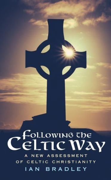 Cover for Ian Bradley · Following The Celtic Way: A New Assessment of Celtic Christianity (Taschenbuch) (2018)