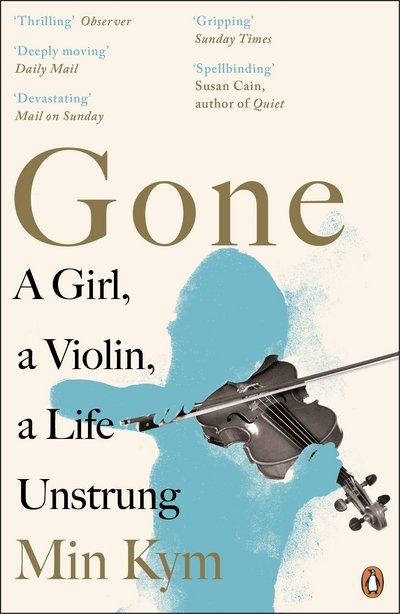 Cover for Min Kym · Gone: A Girl, a Violin, a Life Unstrung (Pocketbok) (2018)