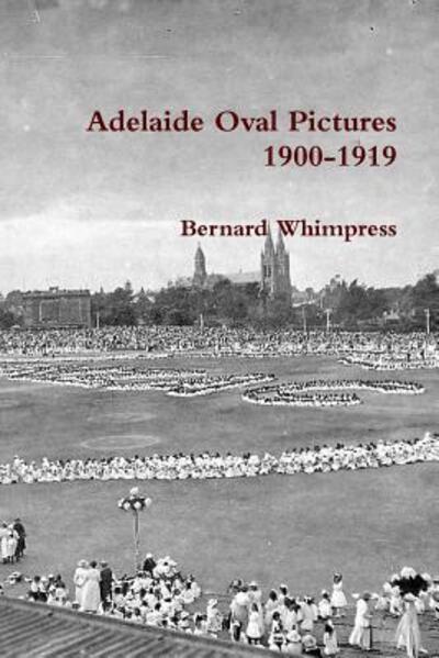 Cover for Bernard Whimpress · Adelaide Oval Pictures 1900-1919 (Paperback Book) (2018)