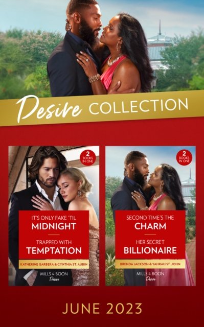 The Desire Collection June 2023: Second Time's the Charm / Her Secret Billionaire / It's Only Fake 'Til Midnight / Trapped with Temptation - Brenda Jackson - Książki - HarperCollins Publishers - 9780263319415 - 8 czerwca 2023