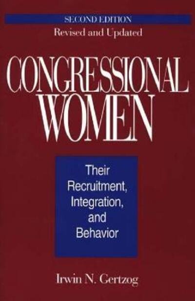Cover for Irwin N. Gertzog · Congressional Women: Their Recruitment, Integration, and Behavior, 2nd Edition (Paperback Bog) [2 Revised edition] (1995)