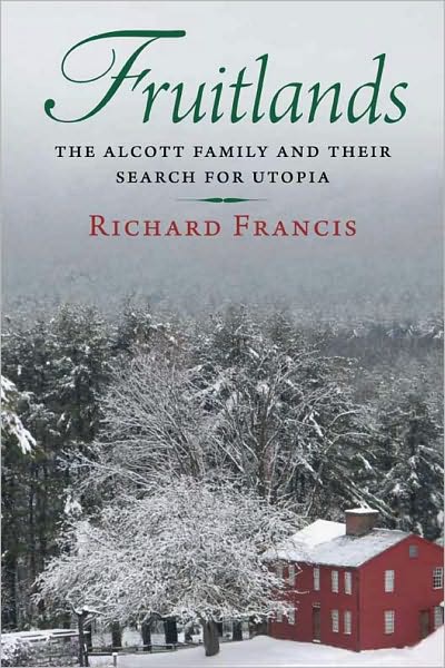 Cover for Richard Francis · Fruitlands: The Alcott Family and Their Search for Utopia (Hardcover Book) (2011)