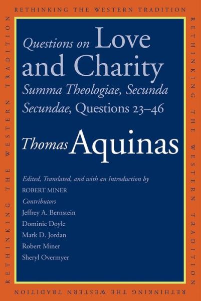 Cover for Thomas Aquinas · Questions on Love and Charity: Summa Theologiae, Secunda Secundae, Questions 23–46 - Rethinking the Western Tradition (Paperback Book) (2016)