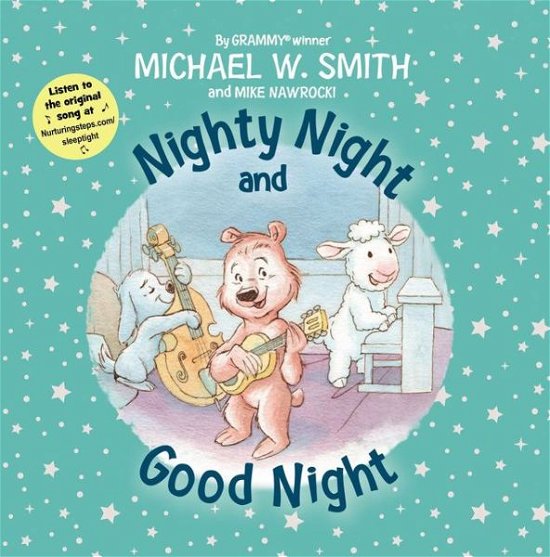 Nighty Night and Good Night - Nurturing Steps - Michael W. Smith - Books - Zondervan - 9780310769415 - November 1, 2018