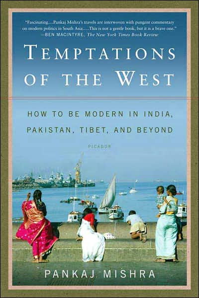 Cover for Pankaj Mishra · Temptations of the West: How to Be Modern in India, Pakistan, Tibet, and Beyond (Taschenbuch) [First edition] (2007)